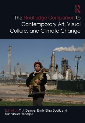 Routledge Companion to Contemporary Art, Visual Culture, and Climate Change