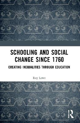 Schooling and Social Change Since 1760: Creating Inequalities through Education