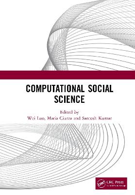 Computational Social Science: Proceedings of the 1st International Conference on New Computational Social  Science (ICNCSS 2020), September 25-27, 2020, Guangzhou, China