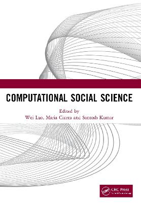 Computational Social Science: Proceedings of the 1st International Conference on New Computational Social  Science (ICNCSS 2020), September 25-27, 2020, Guangzhou, China