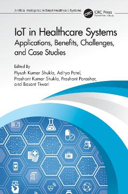 IoT in Healthcare Systems: Applications, Benefits, Challenges, and Case Studies