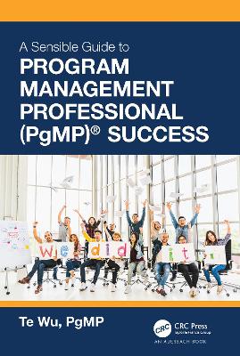 Sensible Guide to Program Management Professional (PgMP)® Success: Including 420 Practice Exam Questions