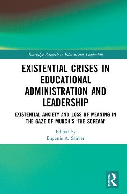 Existential Crises in Educational Administration and Leadership: Existential Anxiety and Loss of Meaning in the Gaze of Munchs The Scream