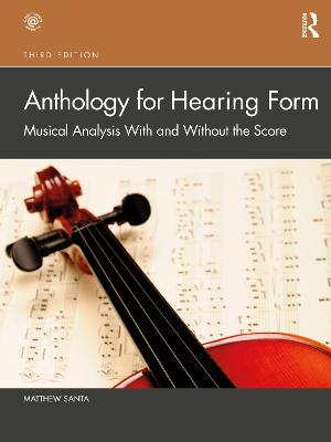Anthology for Hearing Form: Musical Analysis With and Without the Score 3rd edition