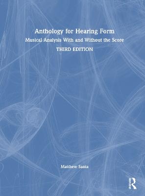 Anthology for Hearing Form: Musical Analysis With and Without the Score 3rd edition