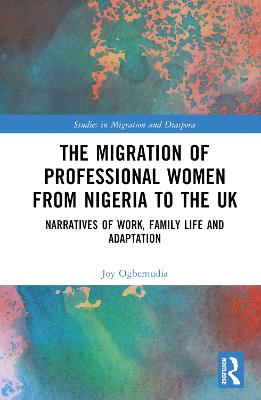 Migration of Professional Women from Nigeria to the UK: Narratives of Work, Family Life and Adaptation
