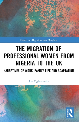 Migration of Professional Women from Nigeria to the UK: Narratives of Work, Family Life and Adaptation