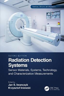 Radiation Detection Systems: Sensor Materials, Systems, Technology, and Characterization Measurements 2nd edition