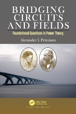 Bridging Circuits and Fields: Foundational Questions in Power Theory