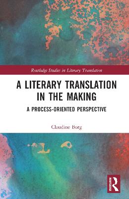 Literary Translation in the Making: A Process-Oriented Perspective