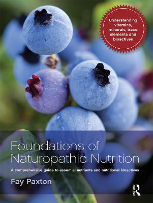 Foundations of Naturopathic Nutrition: A comprehensive guide to essential nutrients and nutritional bioactives