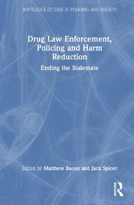 Drug Law Enforcement, Policing and Harm Reduction: Ending the Stalemate