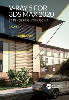 V-Ray 5 for 3ds Max 2020: 3D Rendering Workflows Volume 1 2nd edition