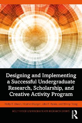 Designing and Implementing a Successful Undergraduate Research, Scholarship  and Creative Activity Program