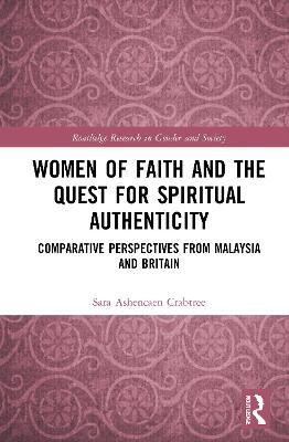 Women of Faith and the Quest for Spiritual Authenticity: Comparative Perspectives from Malaysia and Britain