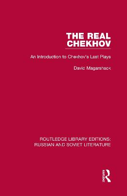 Real Chekhov: An Introduction to Chekhov's Last Plays