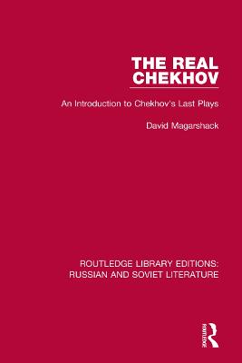 Real Chekhov: An Introduction to Chekhov's Last Plays