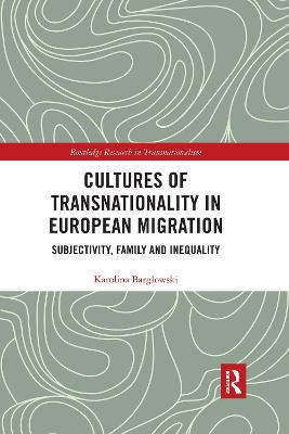 Cultures of Transnationality in European Migration: Subjectivity, Family and Inequality