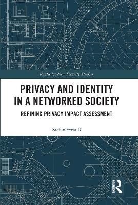 Privacy and Identity in a Networked Society: Refining Privacy Impact Assessment