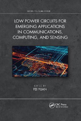 Low Power Circuits for Emerging Applications in Communications, Computing,  and Sensing