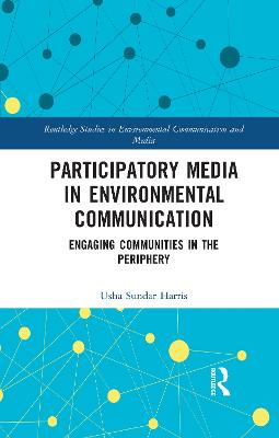 Participatory Media in Environmental Communication: Engaging Communities in the Periphery