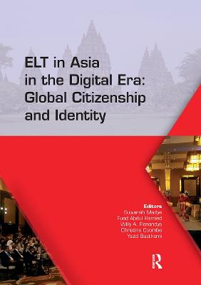 ELT in Asia in the Digital Era: Global Citizenship and Identity: Proceedings of the 15th Asia TEFL and 64th TEFLIN International Conference  on English Language Teaching, July 13-15, 2017, Yogyakarta, Indonesia