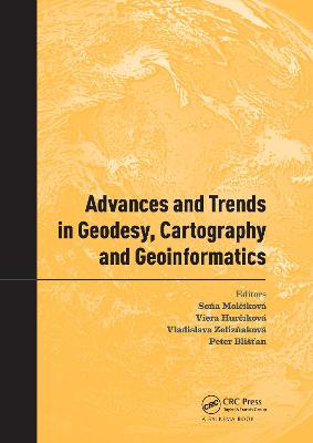 Advances and Trends in Geodesy, Cartography and Geoinformatics: Proceedings of the 10th International Scientific and Professional Conference  on Geodesy, Cartography and Geoinformatics (GCG 2017), October 10-13, 2017, Demänovská Dolina, Low Tatras, Slovakia