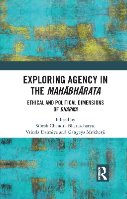 Exploring Agency in the Mahabharata: Ethical and Political Dimensions of Dharma