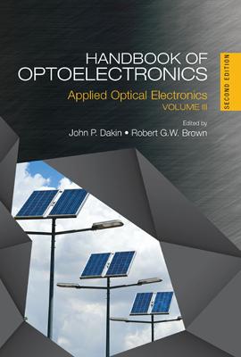 Handbook of Optoelectronics: Applied Optical Electronics (Volume Three) 2nd edition