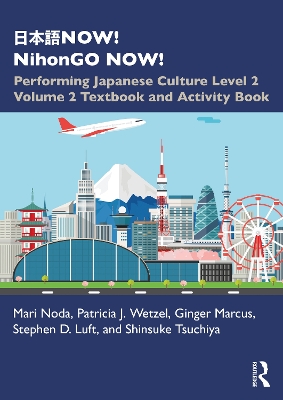 NOW! NihonGO NOW!: Performing Japanese Culture  Level 2 Volume 2 Textbook and Activity Book