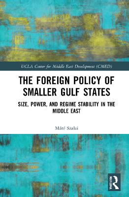 Foreign Policy of Smaller Gulf States: Size, Power, and Regime Stability in the Middle East