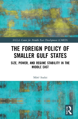 Foreign Policy of Smaller Gulf States: Size, Power, and Regime Stability in the Middle East