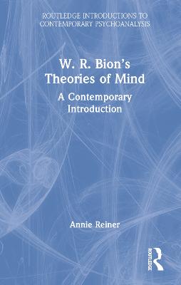 W. R. Bions Theories of Mind: A Contemporary Introduction