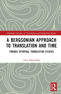Bergsonian Approach to Translation and Time: Toward Spiritual Translation Studies
