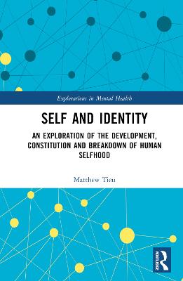 Self and Identity: An Exploration of the Development, Constitution and Breakdown of Human  Selfhood