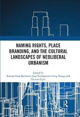 Naming Rights, Place Branding, and the Cultural Landscapes of Neoliberal  Urbanism