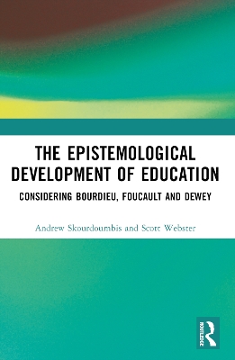Epistemological Development of Education: Considering Bourdieu, Foucault and Dewey