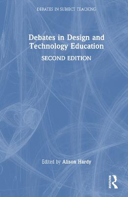 Debates in Design and Technology Education 2nd edition
