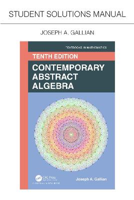 Student Solutions Manual for Gallian's Contemporary Abstract Algebra: Contemporary Abstract Algebra 10th edition
