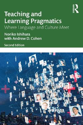 Teaching and Learning Pragmatics: Where Language and Culture Meet 2nd edition