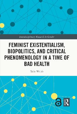 Feminist Existentialism, Biopolitics, and Critical Phenomenology in a Time  of Bad Health