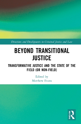 Beyond Transitional Justice: Transformative Justice and the State of the Field (or non-field)