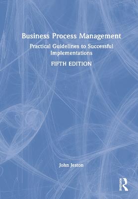 Business Process Management: Practical Guidelines to Successful Implementations 5th edition