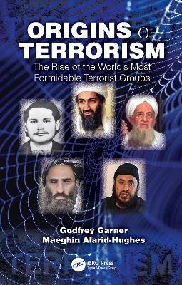 Origins of Terrorism: The Rise of the Worlds Most Formidable Terrorist Groups