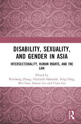 Disability, Sexuality, and Gender in Asia: Intersectionality, Human Rights, and the Law