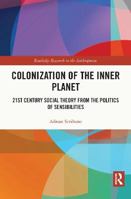 Colonization of the Inner Planet: 21st Century Social Theory from the Politics of Sensibilities