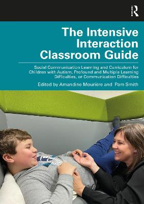 Intensive Interaction Classroom Guide: Social Communication Learning and Curriculum for Children with Autism,  Profound and Multiple Learning Difficulties, or Communication Difficulties