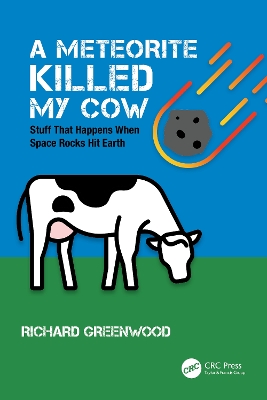 Meteorite Killed My Cow: Stuff That Happens When Space Rocks Hit Earth