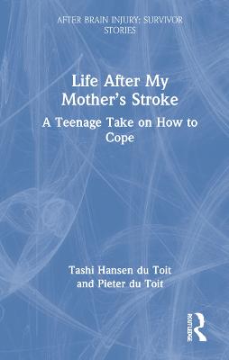 Life After My Mothers Stroke: A Teenage Take on How to Cope