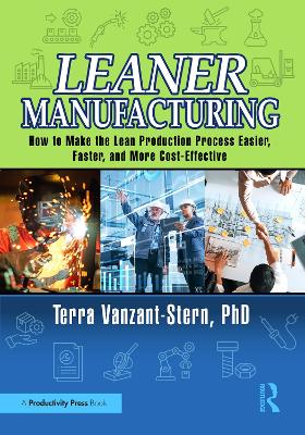 Leaner Manufacturing: How to Make the Lean Production Process Easier, Faster, and More  Cost-Effective.